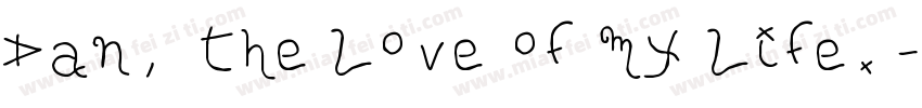 Dan, the love of my life.字体转换